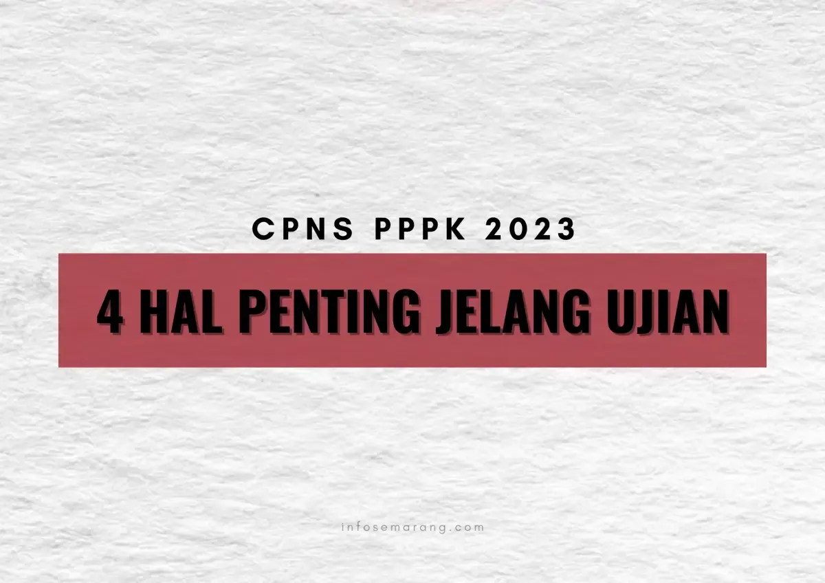 4 hal penting yang harus diperhatikan jelang ujian SKD CPNS 2023 dan Seleksi Kompetensi PPPK 2023. (Sumber : InfoSemarang.com)