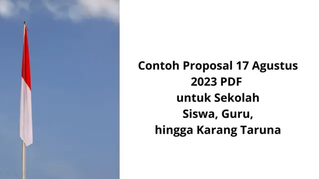 Download Gratis 7 Contoh Proposal 17 Agustus 2023 PDF untuk Sekolah, Siswa, Guru, hingga Karang Taruna