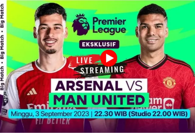 LINK STREAMING Arsenal vs Manchester United Liga Inggris Malam Ini, Nonton Legal DI SINI