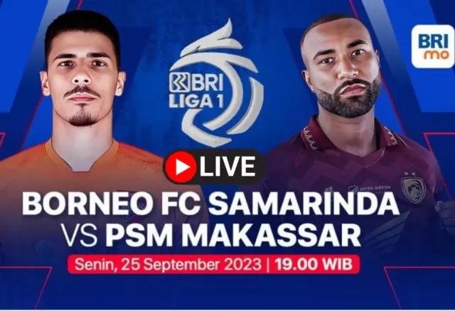 SIARAN LANGSUNG Indosiar: Borneo FC vs PSM Makassar BRI Liga 1 Malam Ini, Link Live Streaming Di Sini, Bukan di Score808 BgBola
