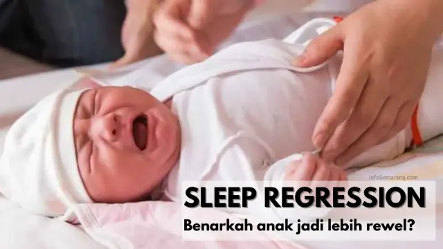 Apa Itu Sleep Regression yang Bikin Si Kecil Terbangun dari Tidur? Waspada Anak Bisa Jadi Rewel