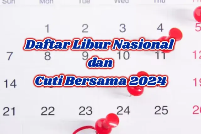Daftar Lengkap Hari Libur Nasional 2024 dan Cuti Bersama Berdasarkan SKB 3 Menteri