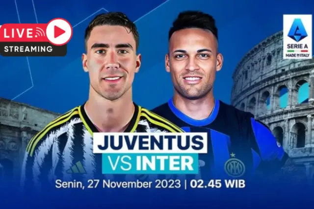 LIVE STREAMING Juventus vs Inter Milan di Serie A Liga Italia Dini Hari Ini, Prediksi Skor Hingga Line Up Pemain